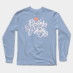 Busy Resting Long Sleeve T-Shirt